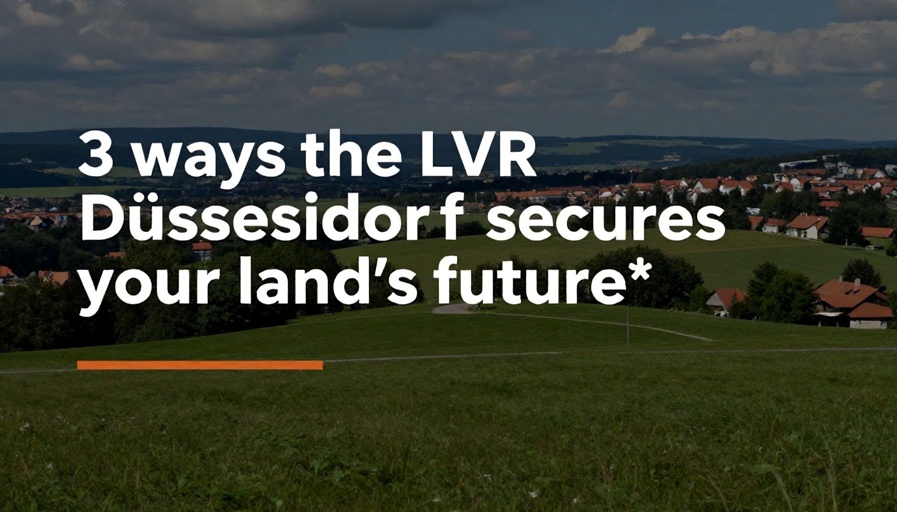 3 Wege, wie der LVR Düsseldorf Ihr Land zukunftssicher macht*