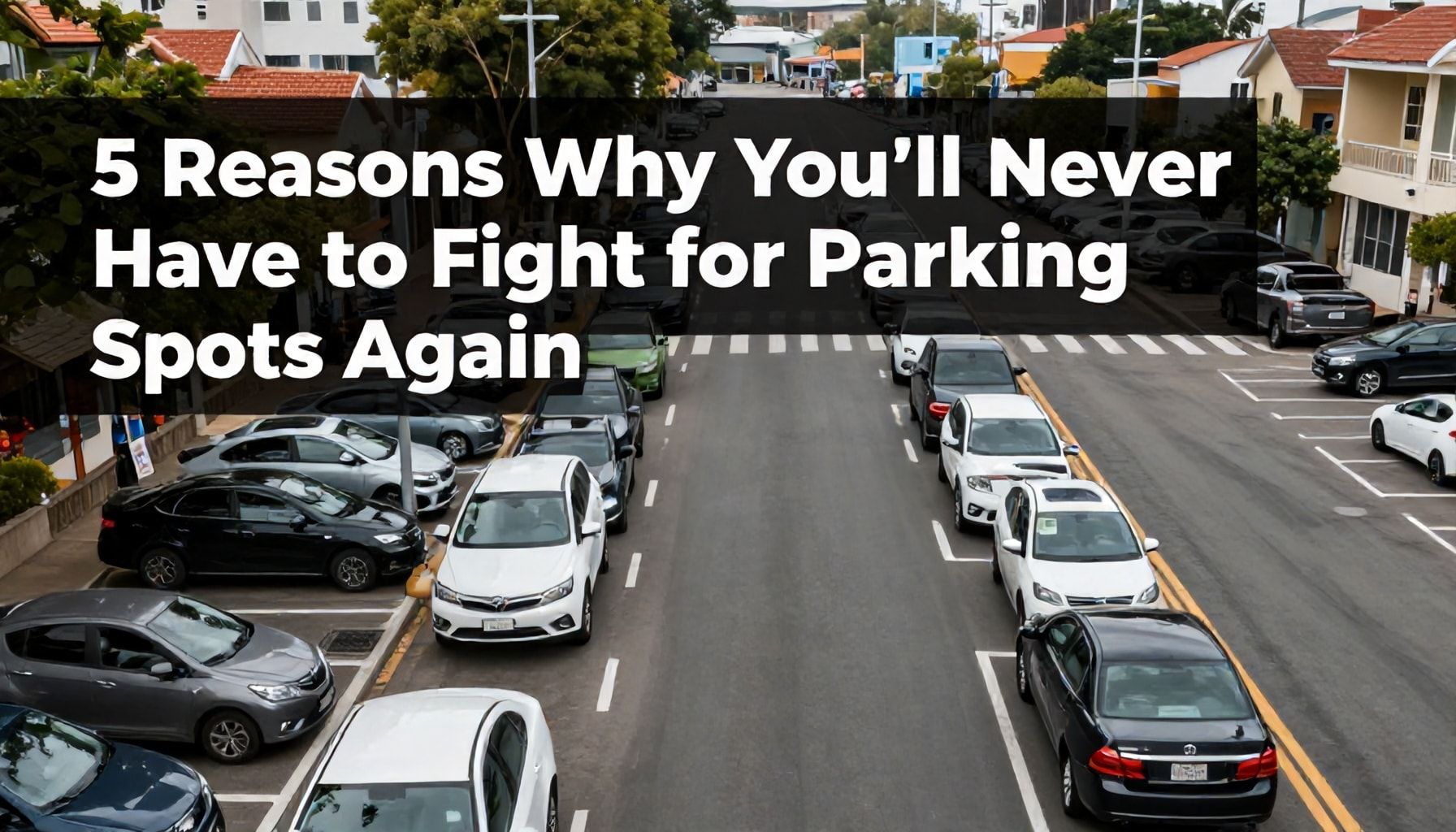 5 Gründe, warum Sie nie wieder um Parkplätze kämpfen müssen*