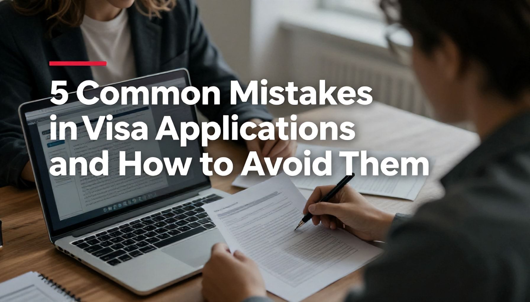 5 häufige Fehler beim Visumantrag – und wie Sie sie vermeiden*