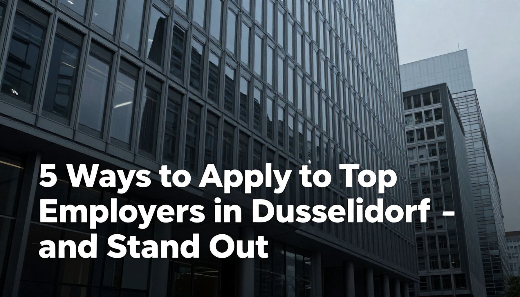 5 Wege, wie Sie sich bei Top-Arbeitgebern in Düsseldorf bewerben – und auffallen*