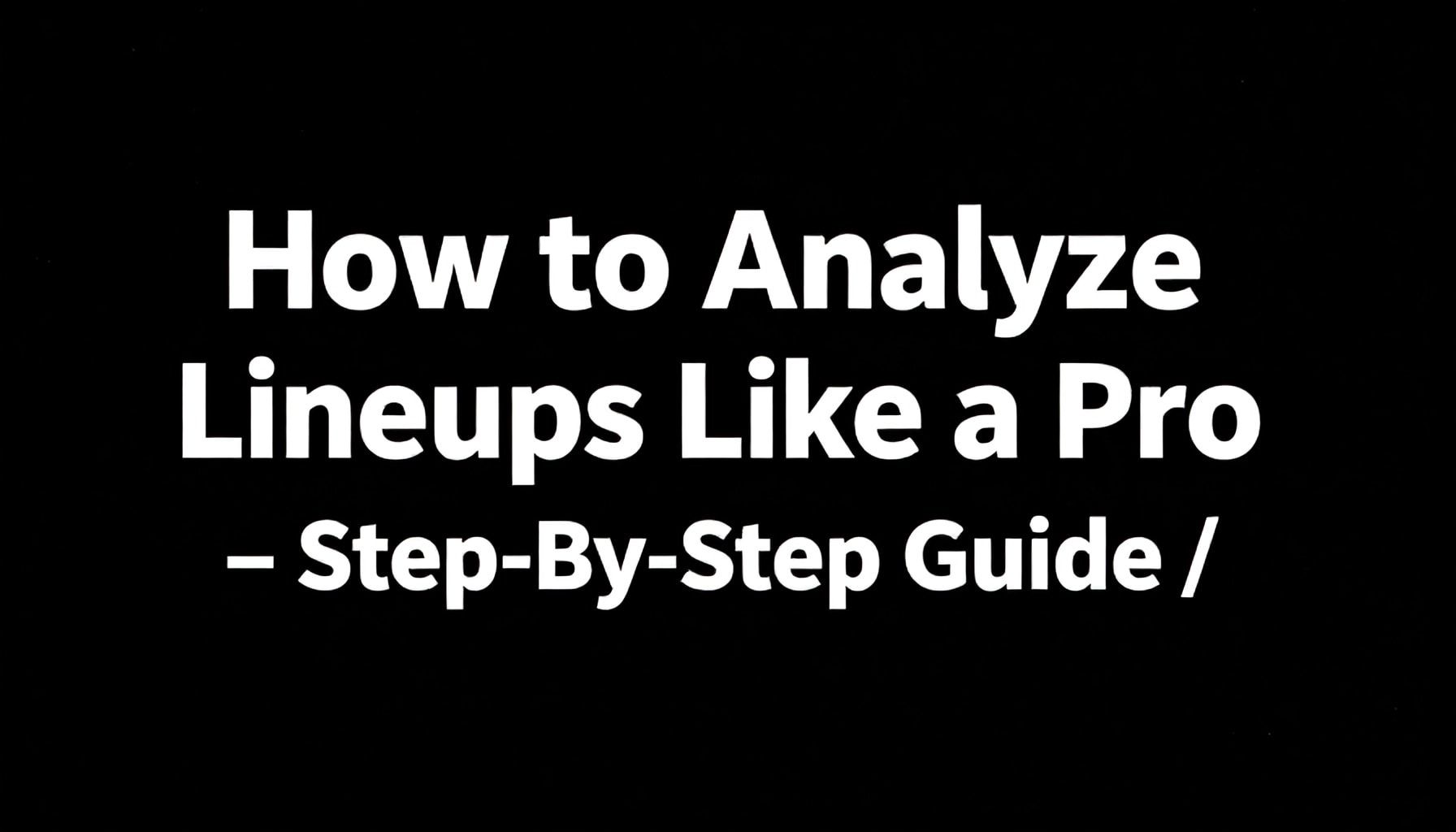 So analysierst du Aufstellungen wie ein Profi – Schritt-für-Schritt-Anleitung*