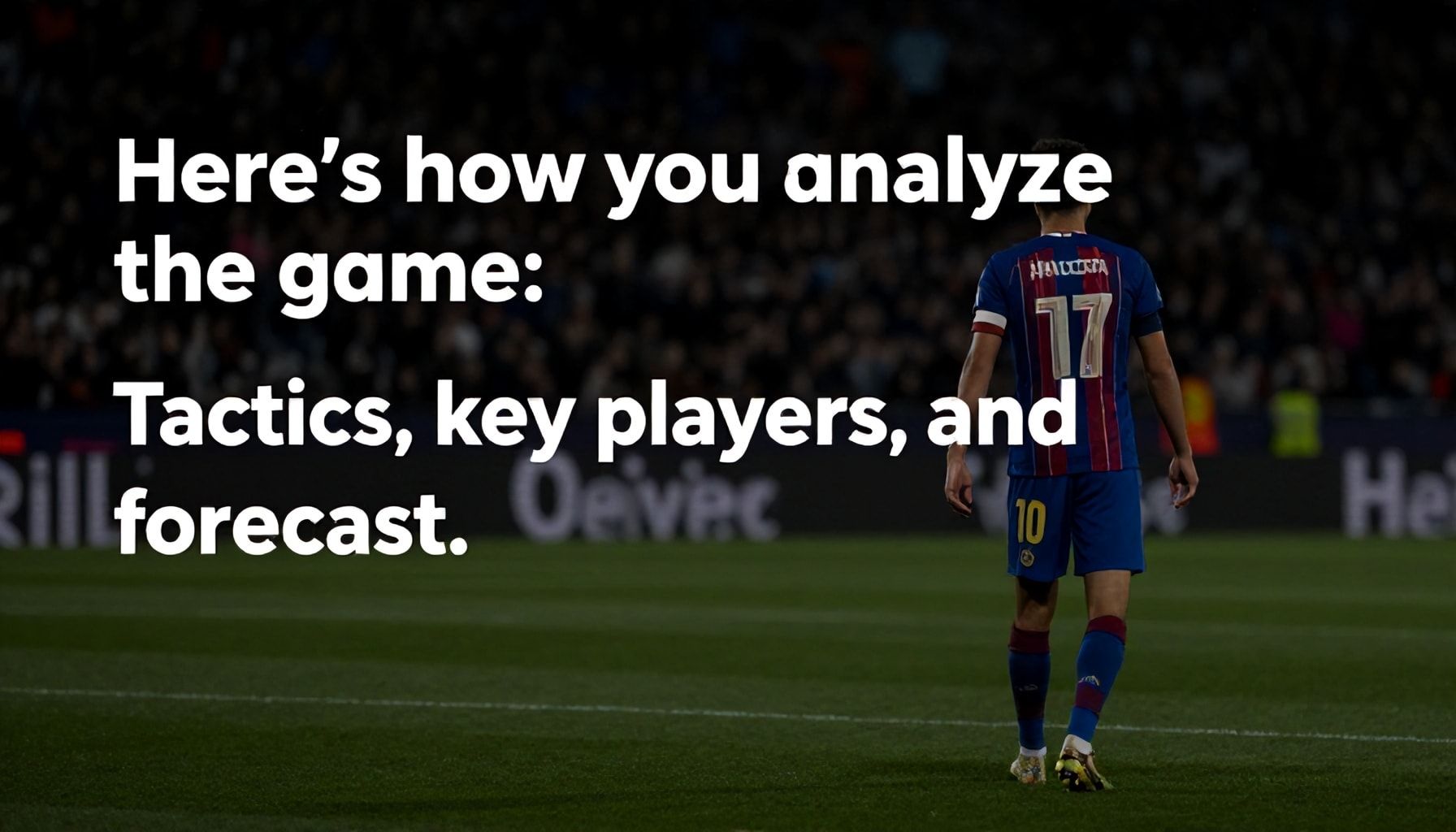 So analysierst du das Spiel: Taktik, Schlüsselspieler und Prognose*