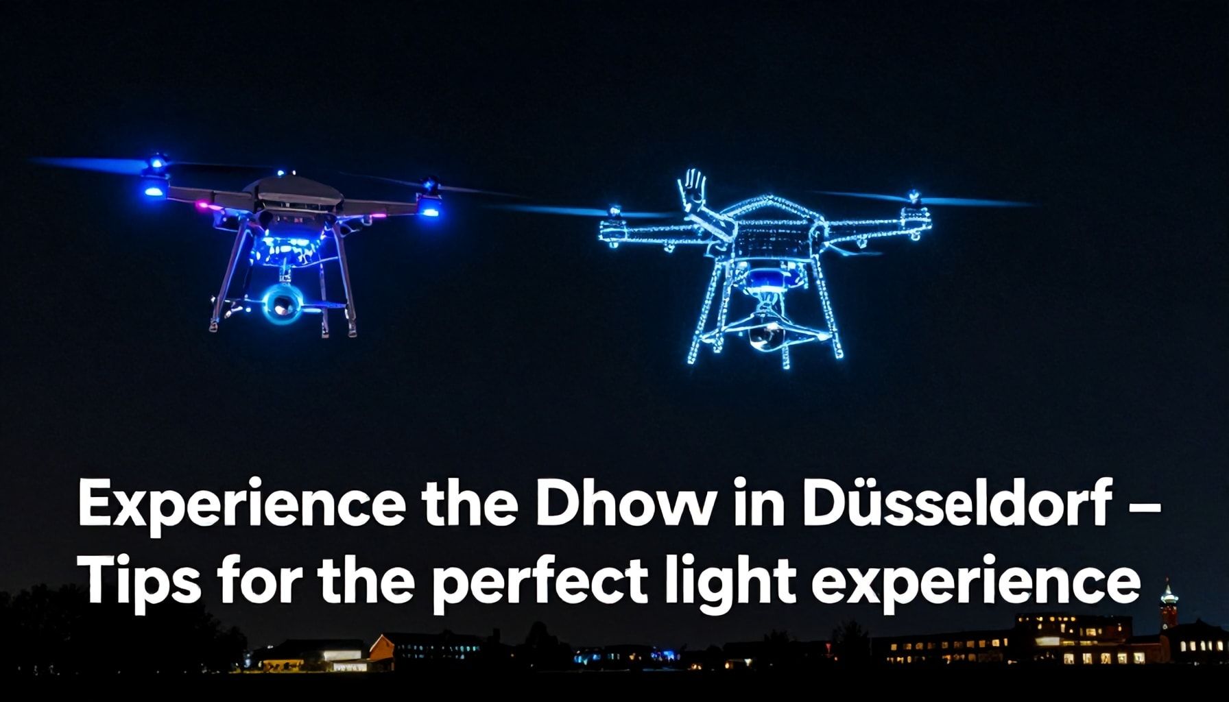 So erleben Sie die Drohnenshow in Düsseldorf – Tipps für das perfekte Lichtererlebnis*