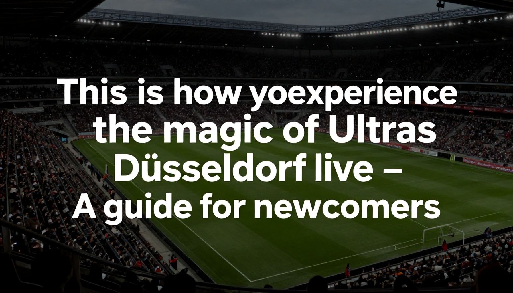 So erlebst du die Magie der Ultras Düsseldorf live – Ein Guide für Neueinsteiger*