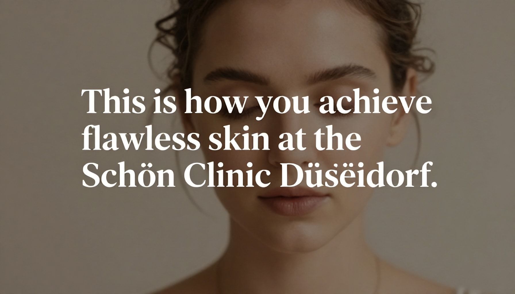So erreichen Sie makellose Haut in der Schön Klinik Düsseldorf*