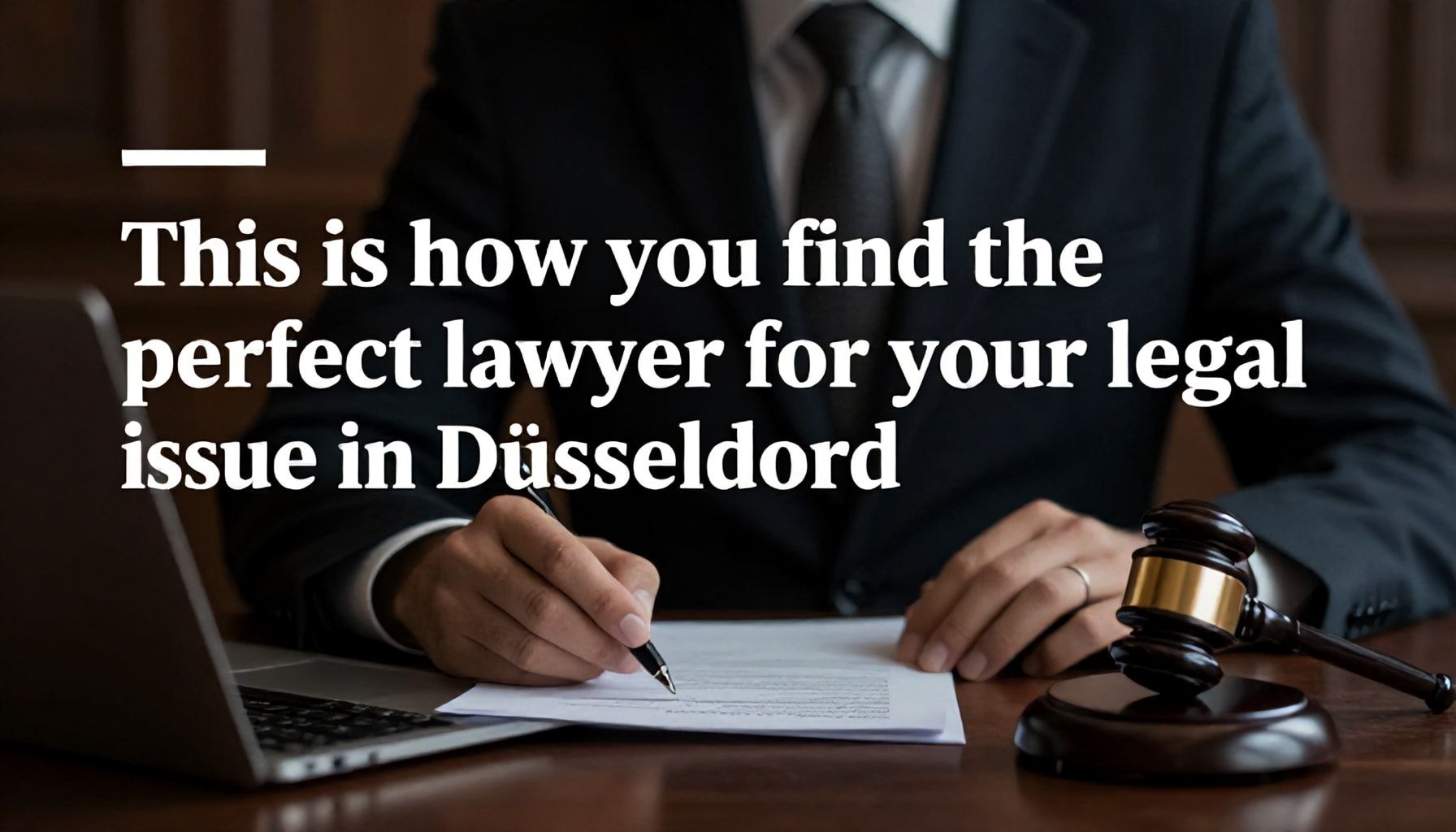 So finden Sie den perfekten Anwalt für Ihr Rechtsproblem in Düsseldorf*