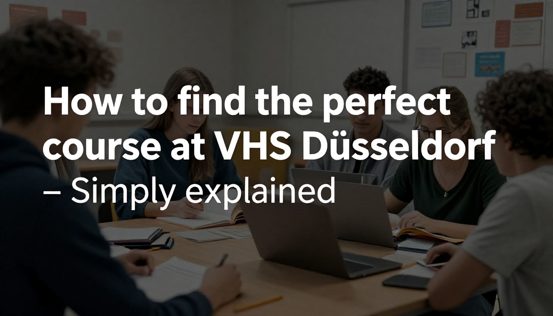 So finden Sie den perfekten Kurs an der VHS Düsseldorf – Einfach erklärt*