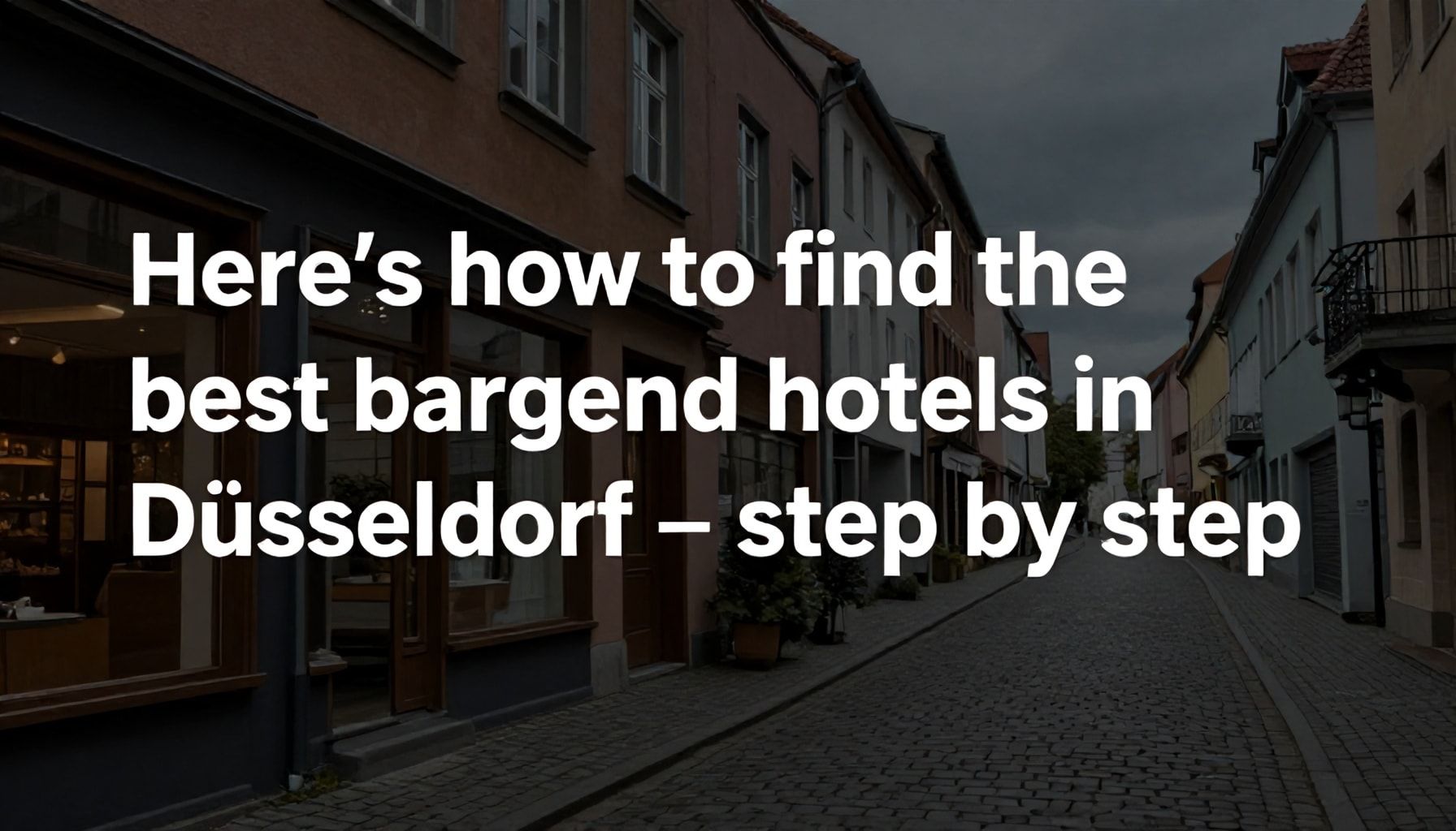 So finden Sie die besten Schnäppchen-Hotels in Düsseldorf – Schritt für Schritt*
