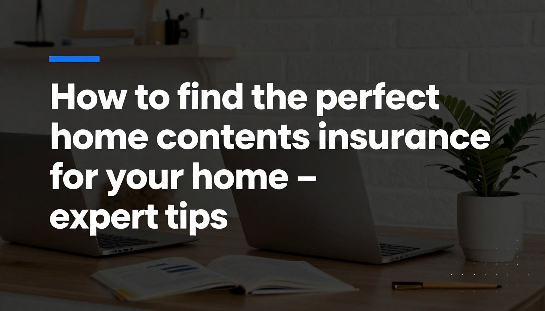 So finden Sie die perfekte Hausratversicherung für Ihr Zuhause – Tipps von Experten*