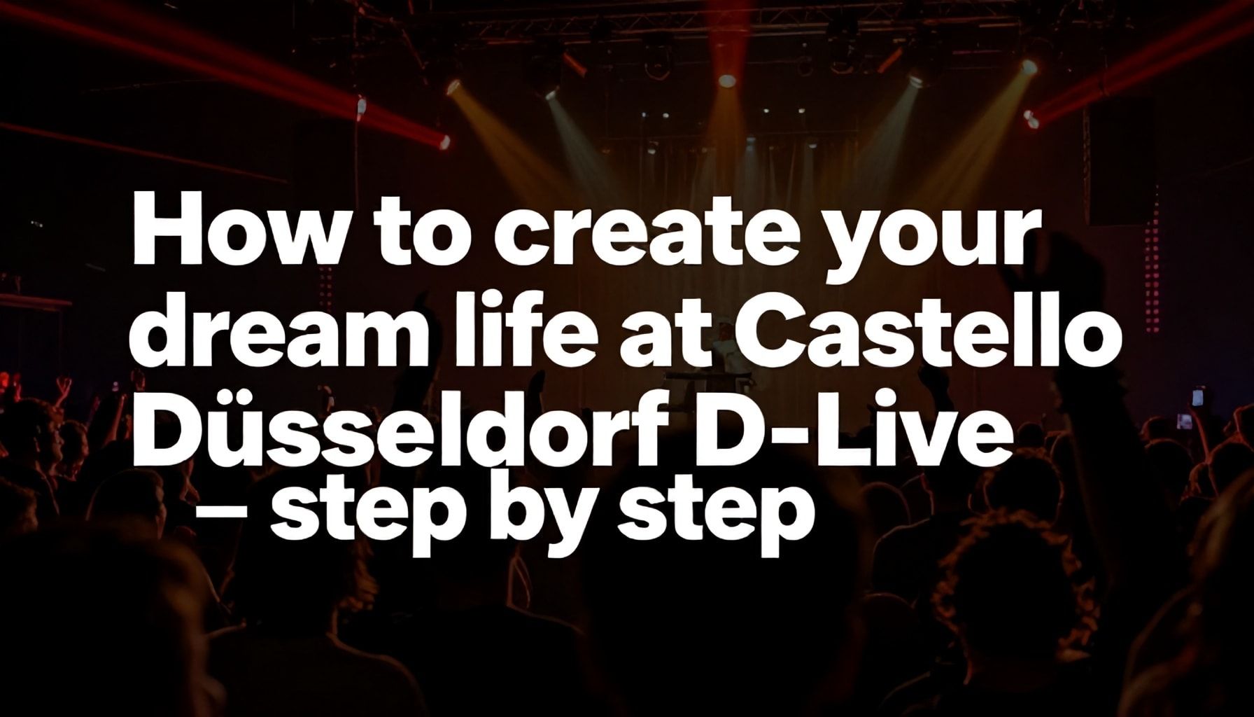 So gestalten Sie Ihr Traumleben im Castello Düsseldorf D-Live – Schritt für Schritt*