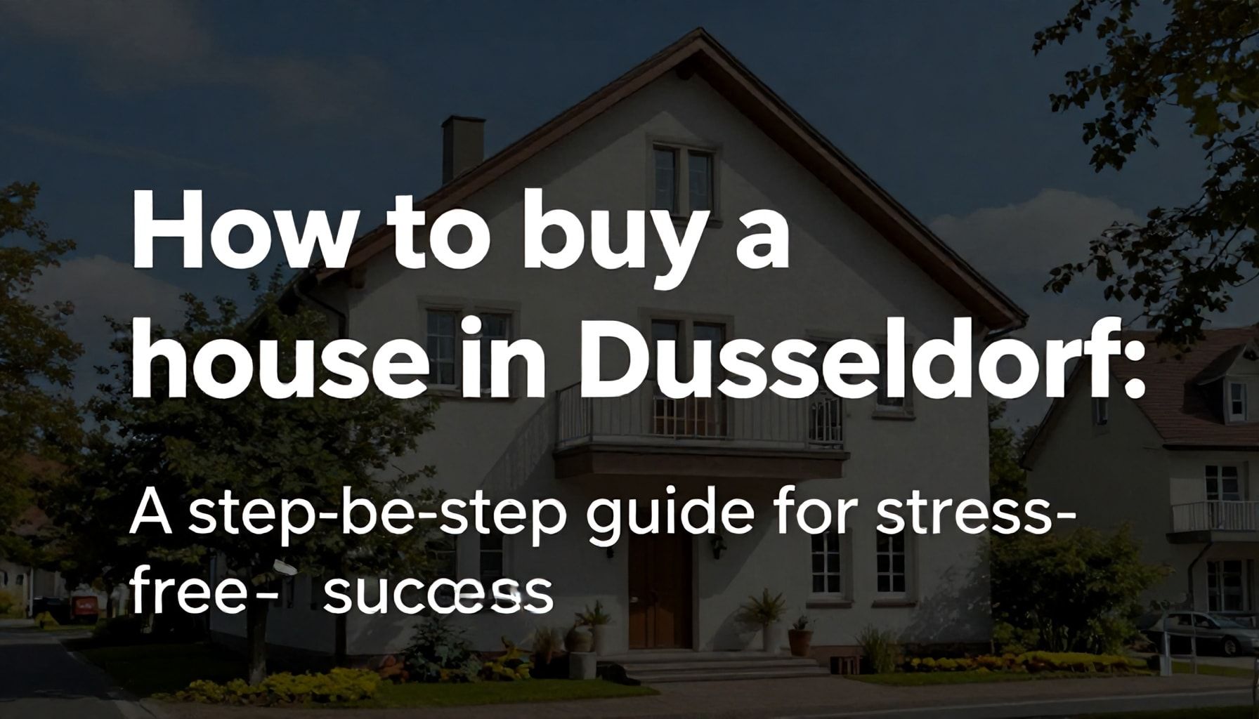 So kaufen Sie ein Haus in Düsseldorf: Schritt-für-Schritt-Anleitung für stressfreien Erfolg*
