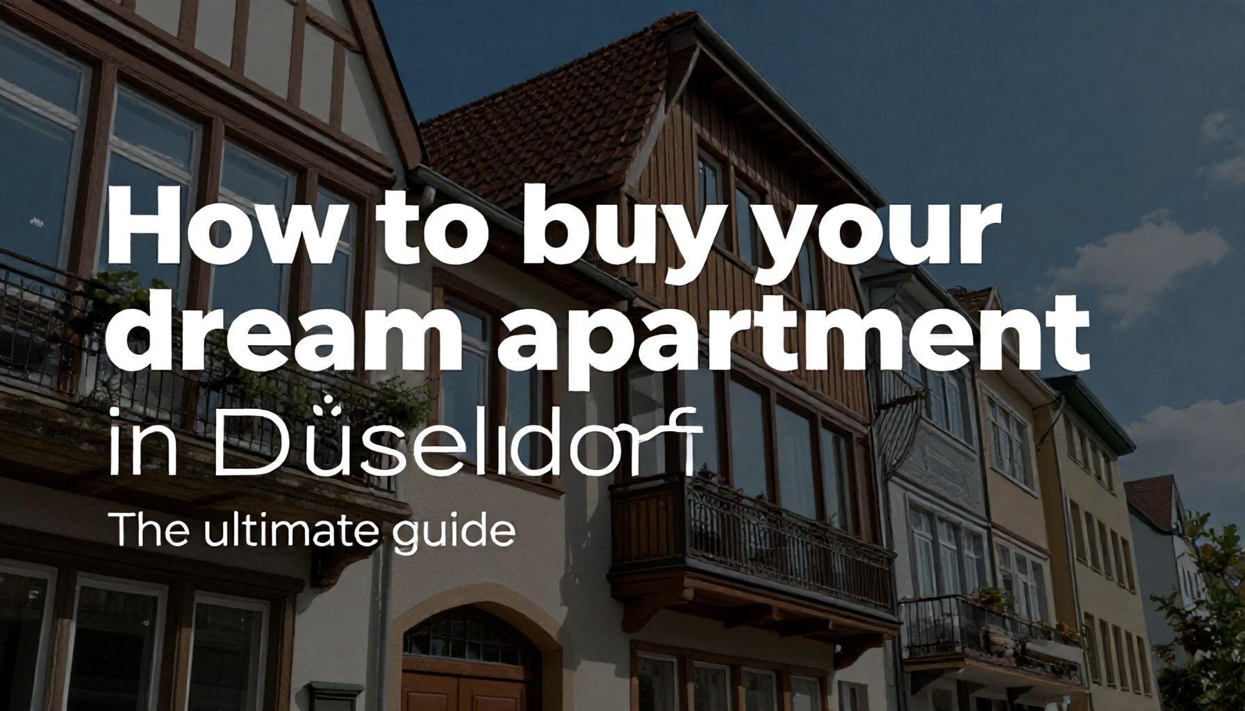 So kaufen Sie Ihre Traumwohnung in Düsseldorf: Der ultimative Leitfaden*