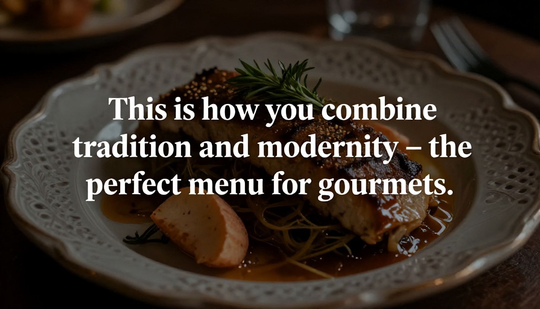 So kombinierst du Tradition und Moderne – die perfekte Speisekarte für Genießer*