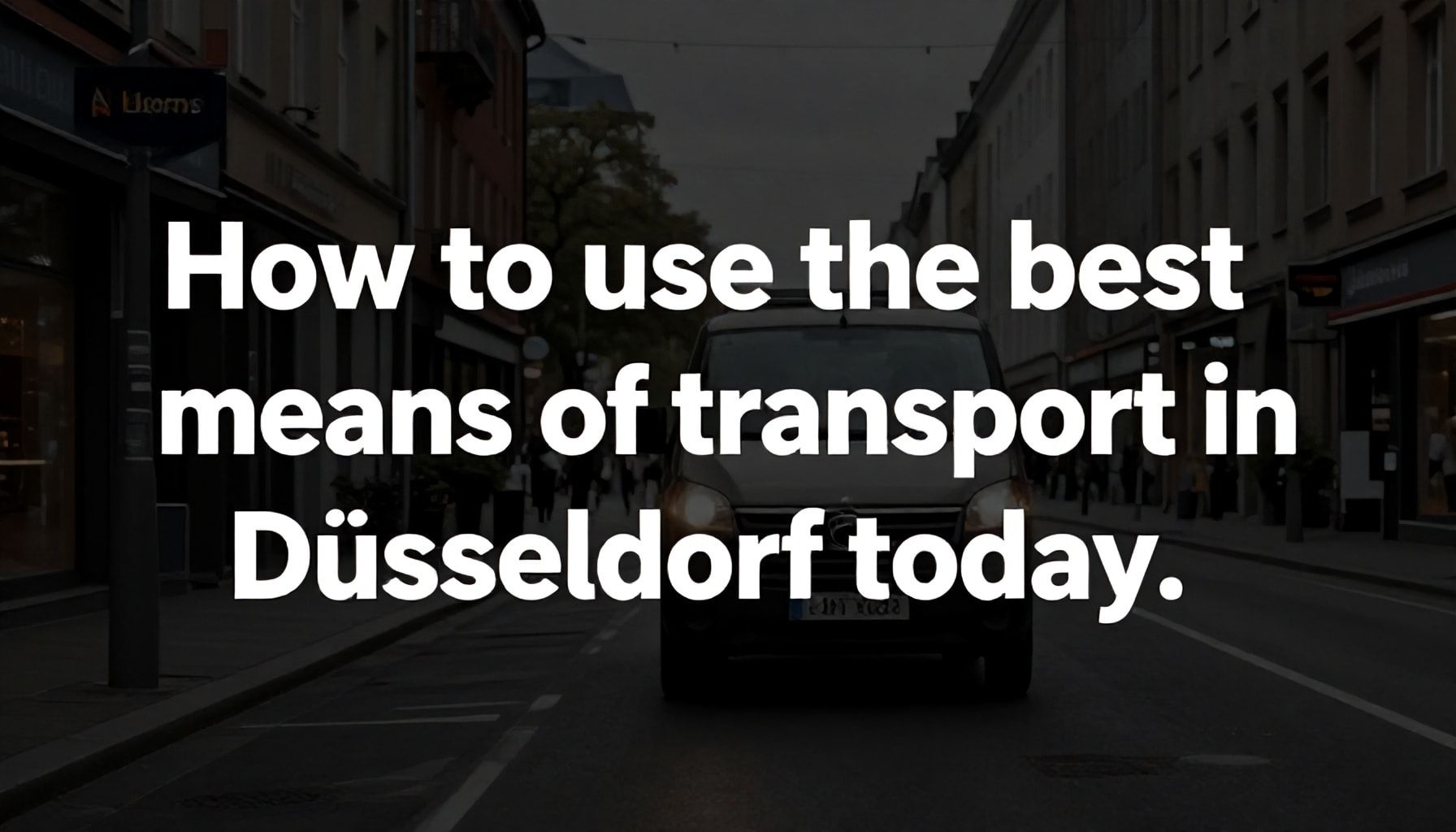 So nutzen Sie die besten Verkehrsmittel in Düsseldorf heute*