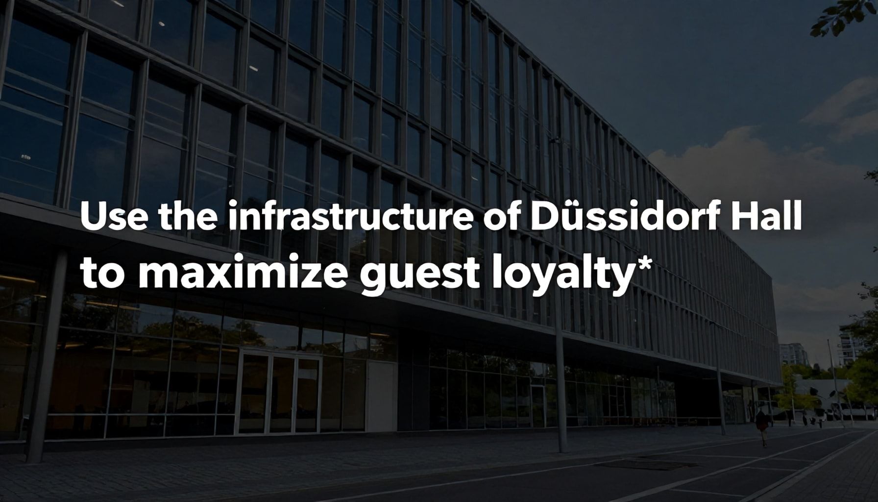 So nutzen Sie die Infrastruktur der Düsseldorf Halle für maximale Gästebindung*