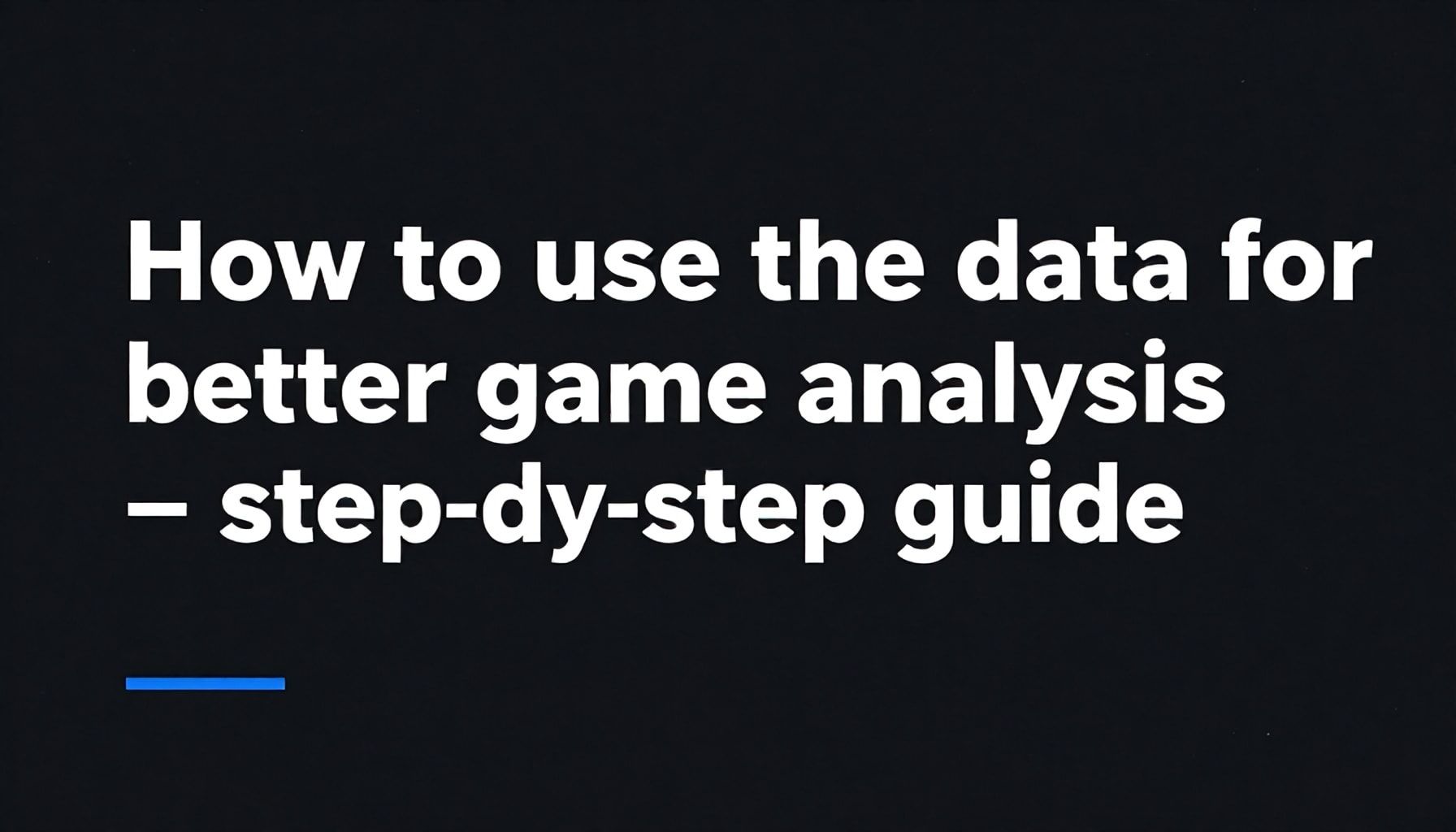 So nutzt du die Daten für eine bessere Spielanalyse – Schritt-für-Schritt-Anleitung*