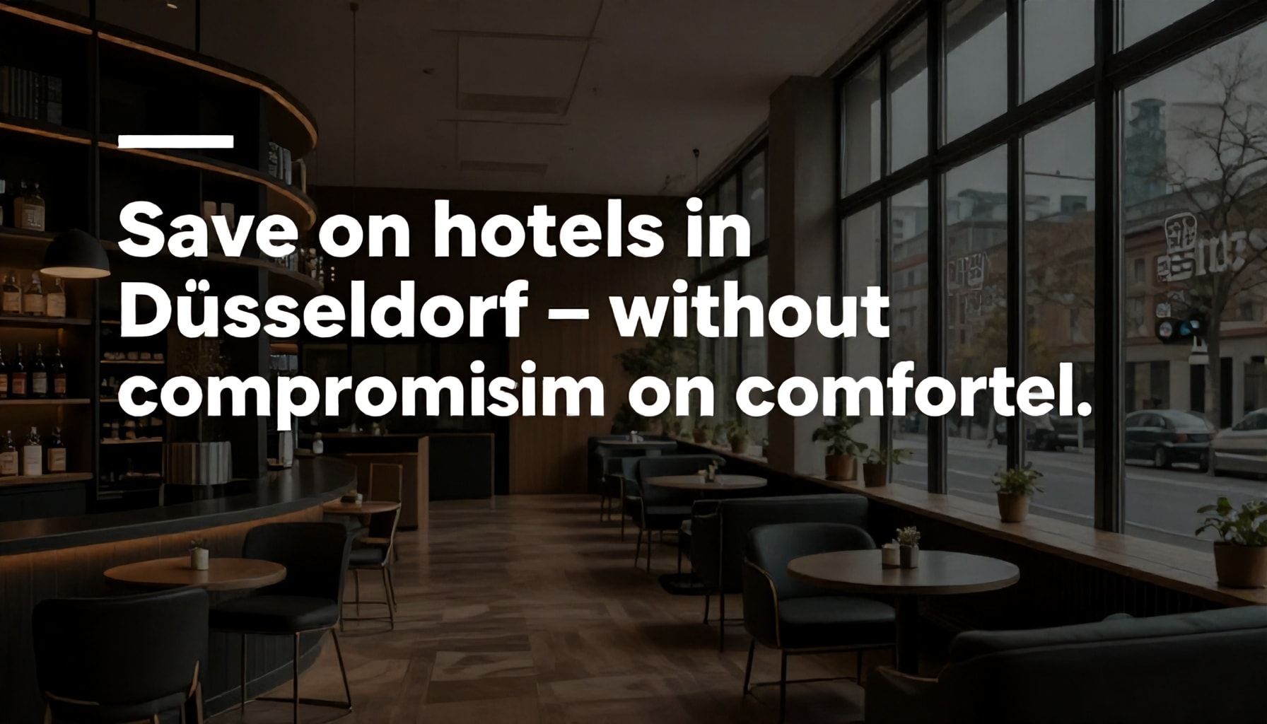 So sparen Sie bei Hotels in Düsseldorf – ohne auf Komfort zu verzichten*
