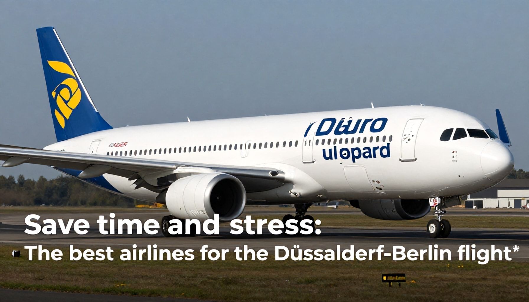 So sparen Sie Zeit und Stress: Die besten Airlines für den Flug Düsseldorf-Berlin*