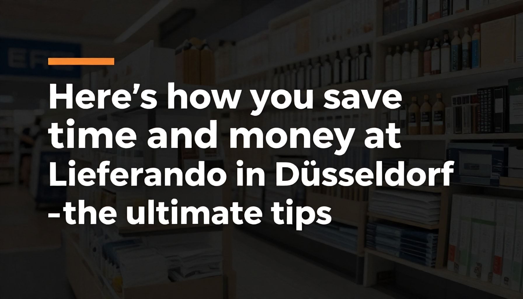 So sparst du Zeit und Geld bei Lieferando in Düsseldorf – die ultimativen Tipps*