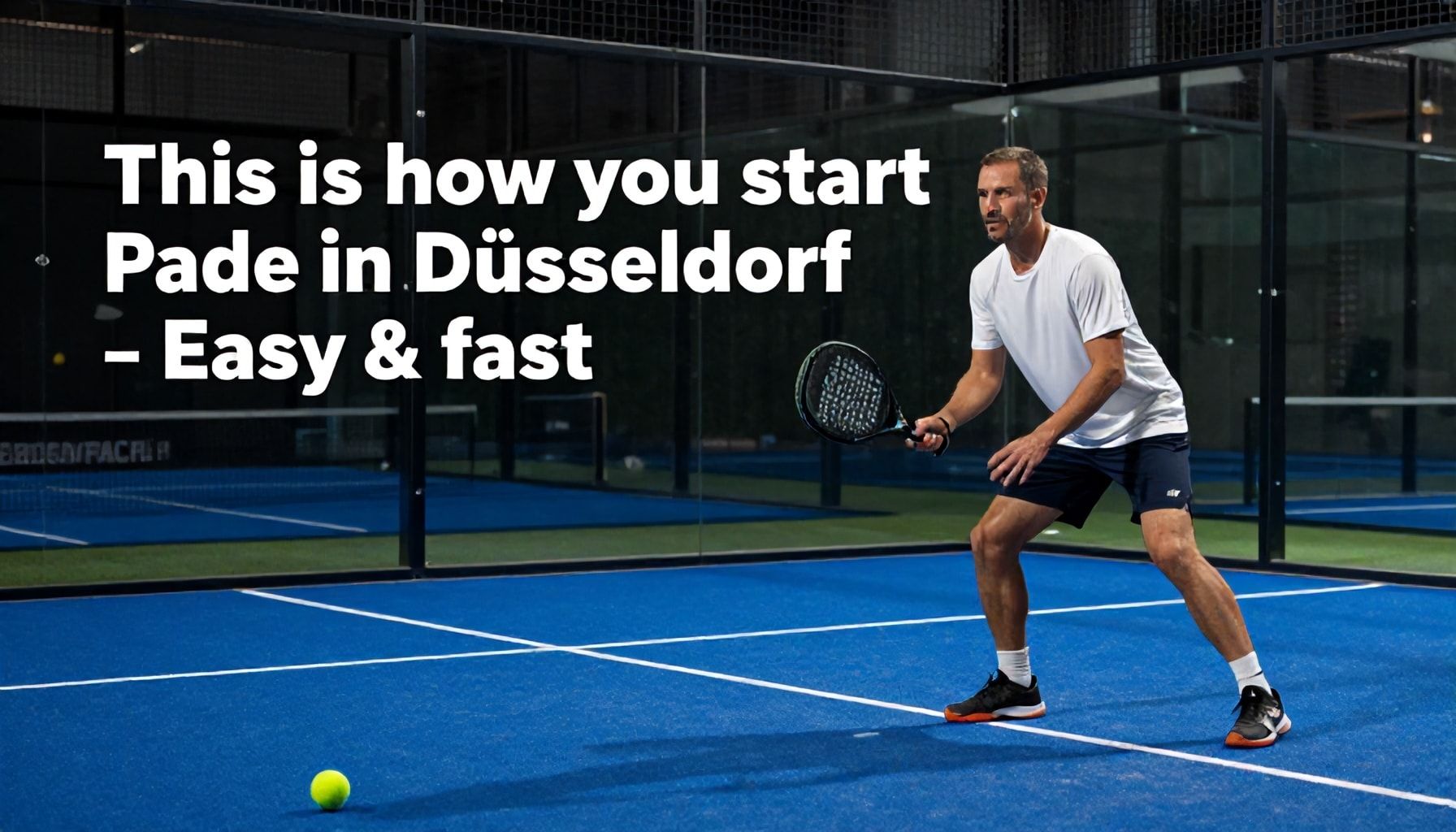 So startest du mit Padel in Düsseldorf – Einfach & schnell*