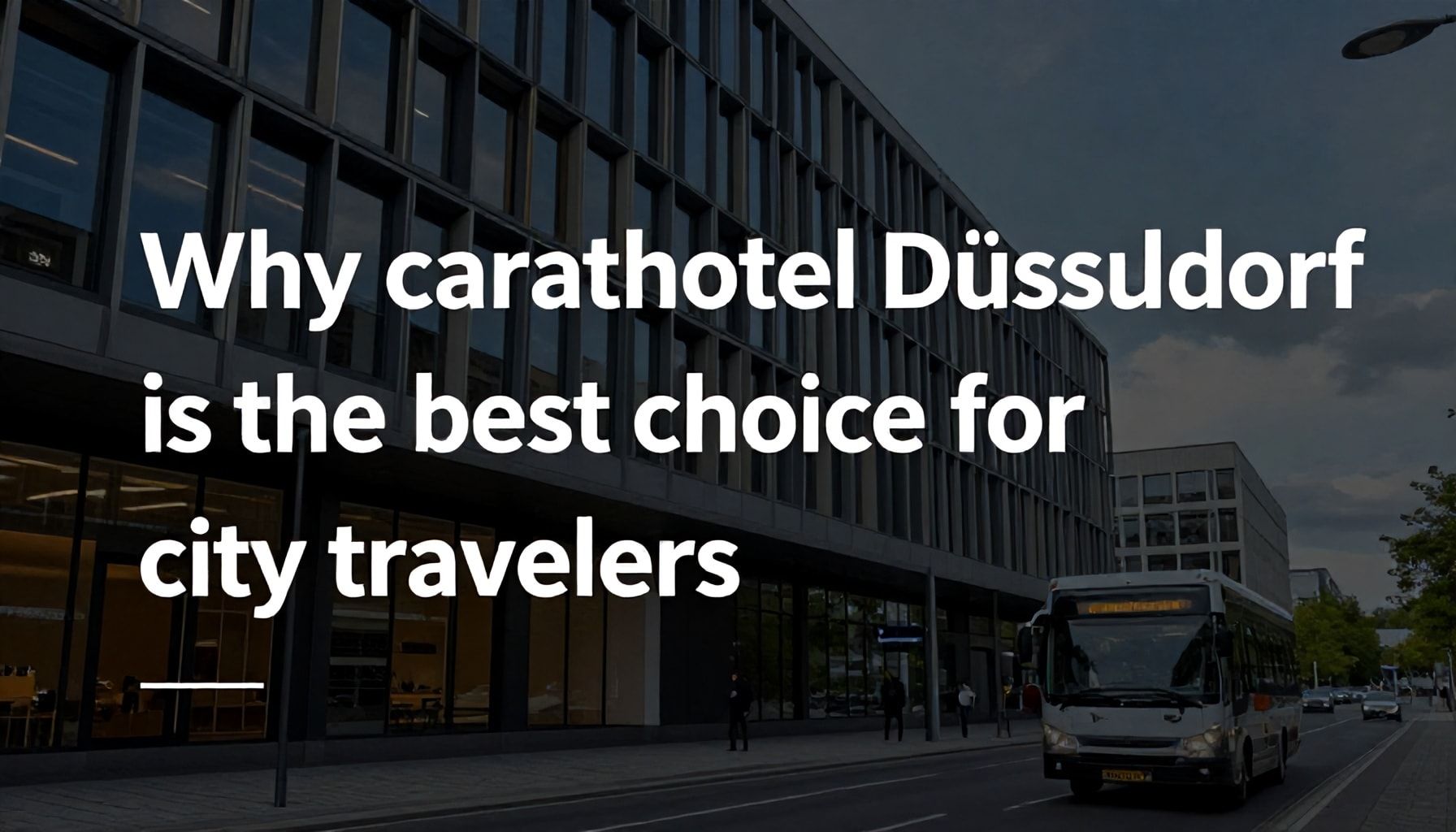 Warum das carathotel Düsseldorf City die beste Wahl für Städtereisende ist*