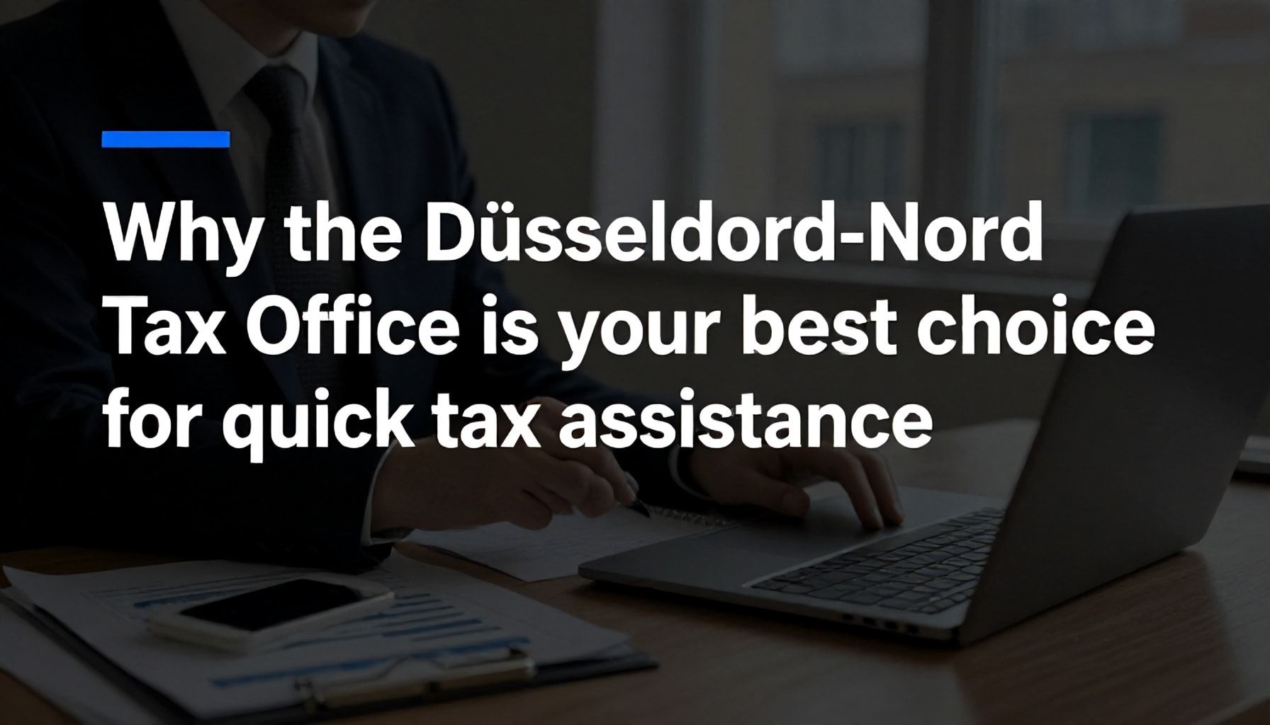 Warum das Finanzamt Düsseldorf-Nord Ihre beste Wahl für schnelle Steuerhilfe ist*