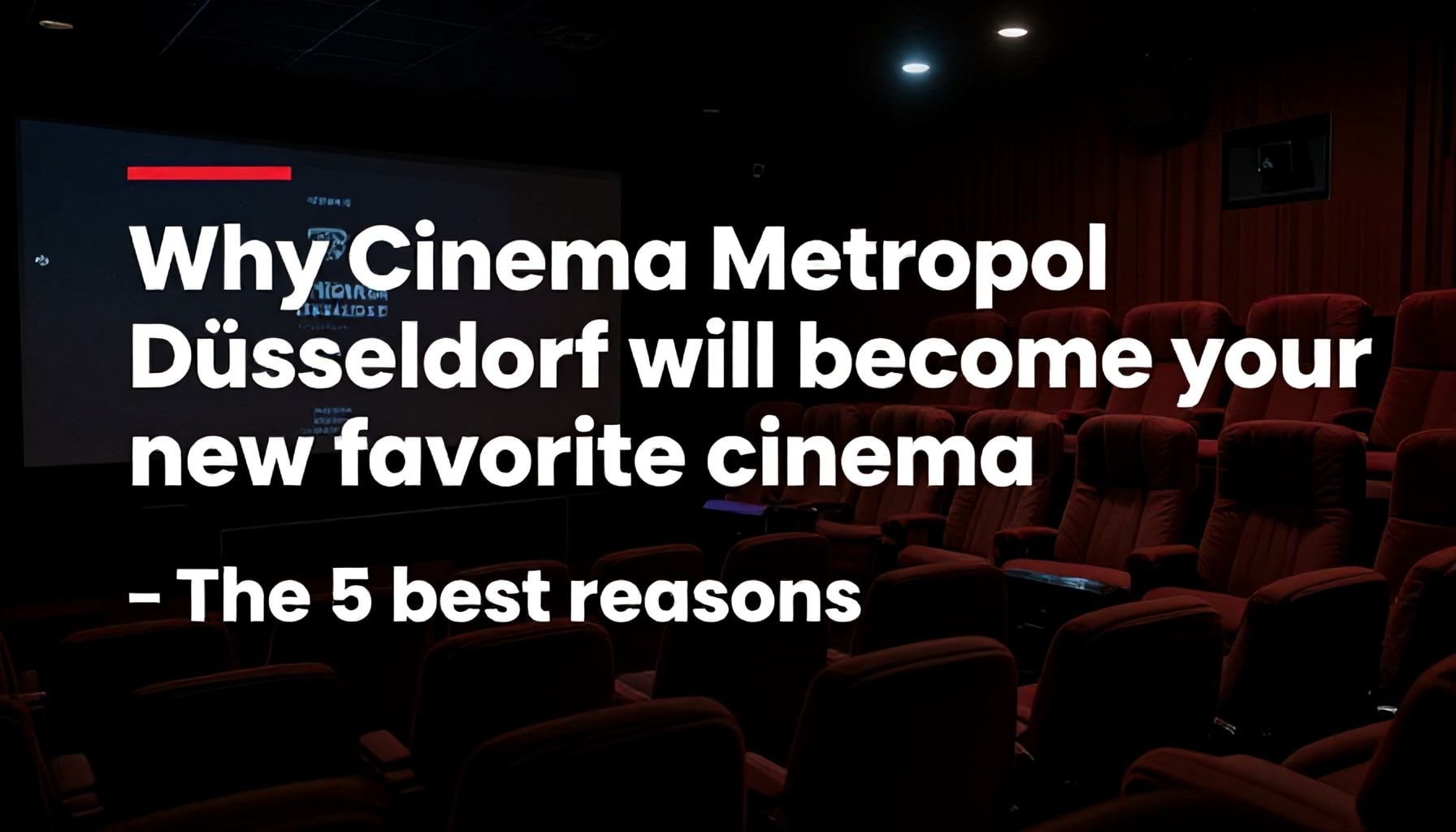 Warum das Kino Metropol Düsseldorf Ihr neues Lieblingskino wird – Die 5 besten Gründe*