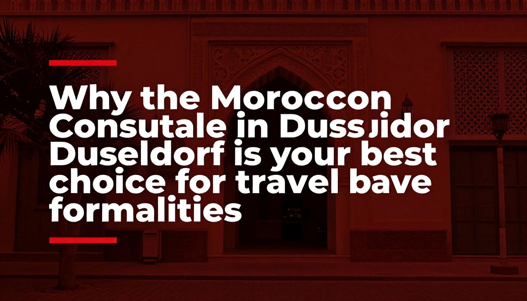 Warum das Marokkanische Konsulat Düsseldorf Ihre beste Wahl für Reiseformalitäten ist*