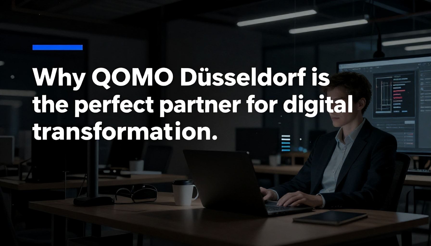 Warum QOMO Düsseldorf der perfekte Partner für digitale Transformation ist*