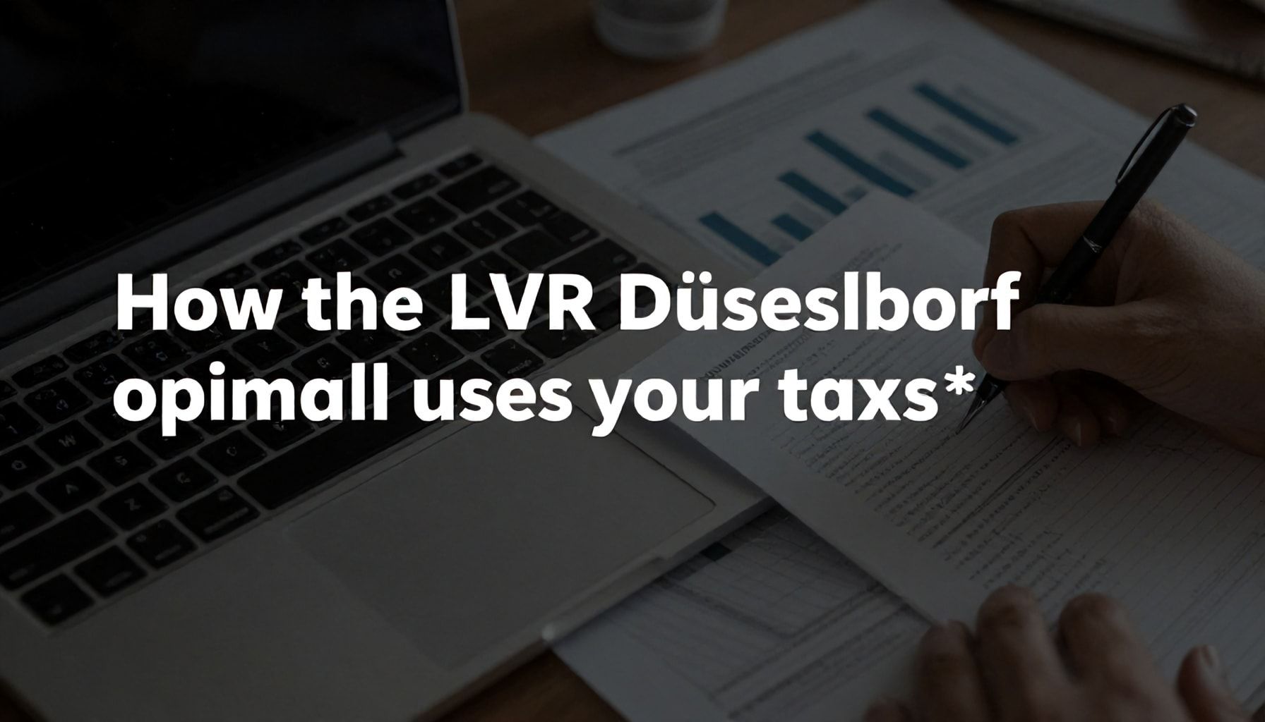 Wie der LVR Düsseldorf Ihre Steuern optimal einsetzt*