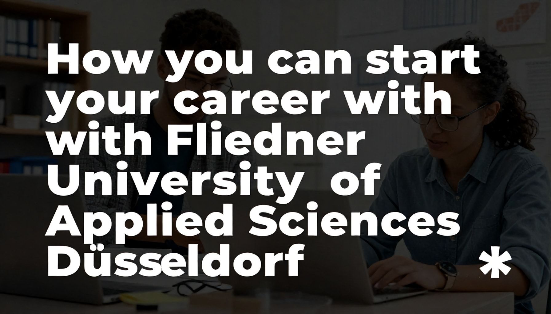 Wie du mit der Fliedner Fachhochschule Düsseldorf deine Karriere starten kannst*